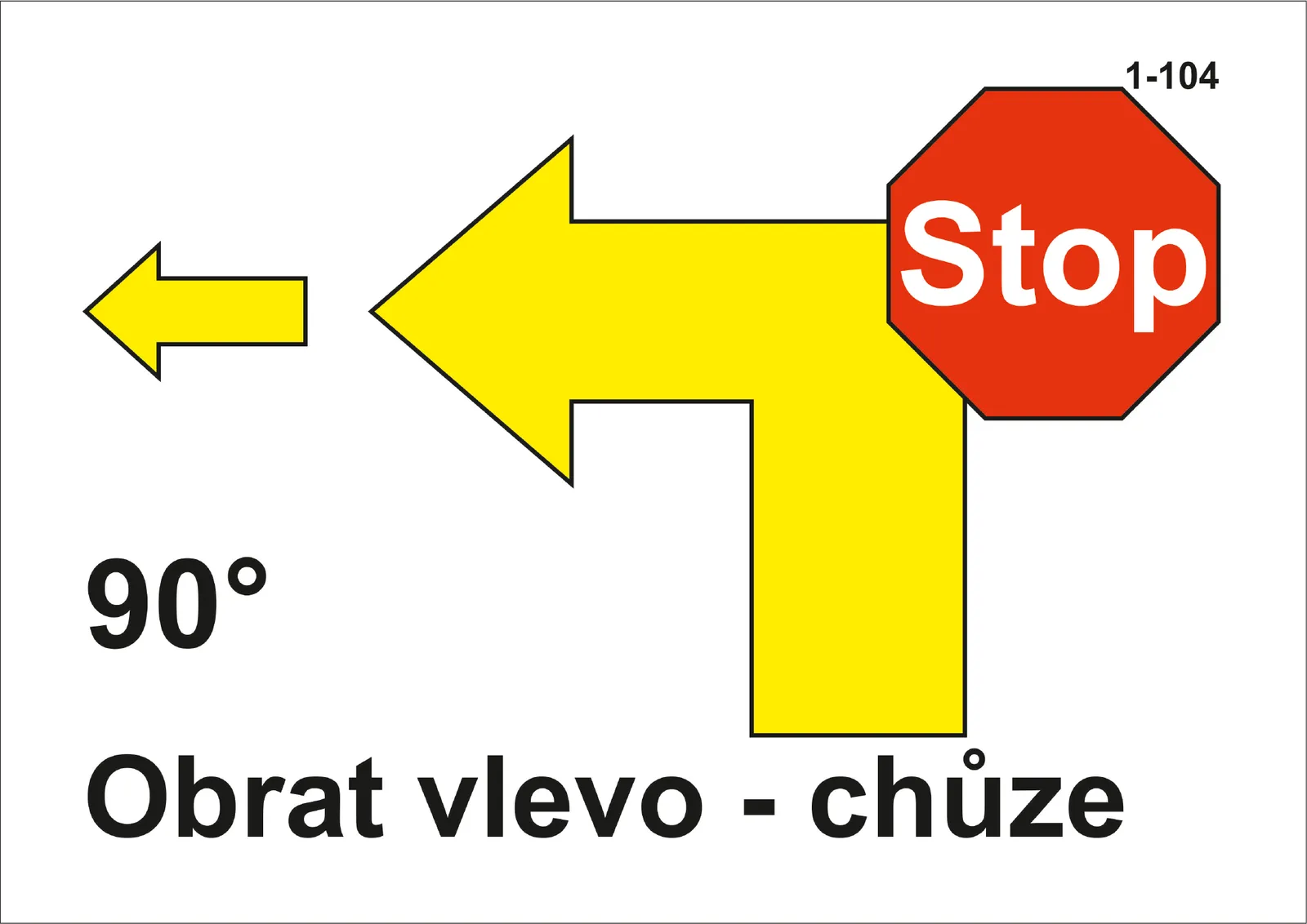 1-104 Stop – obrat vlevo o 90° – vpřed