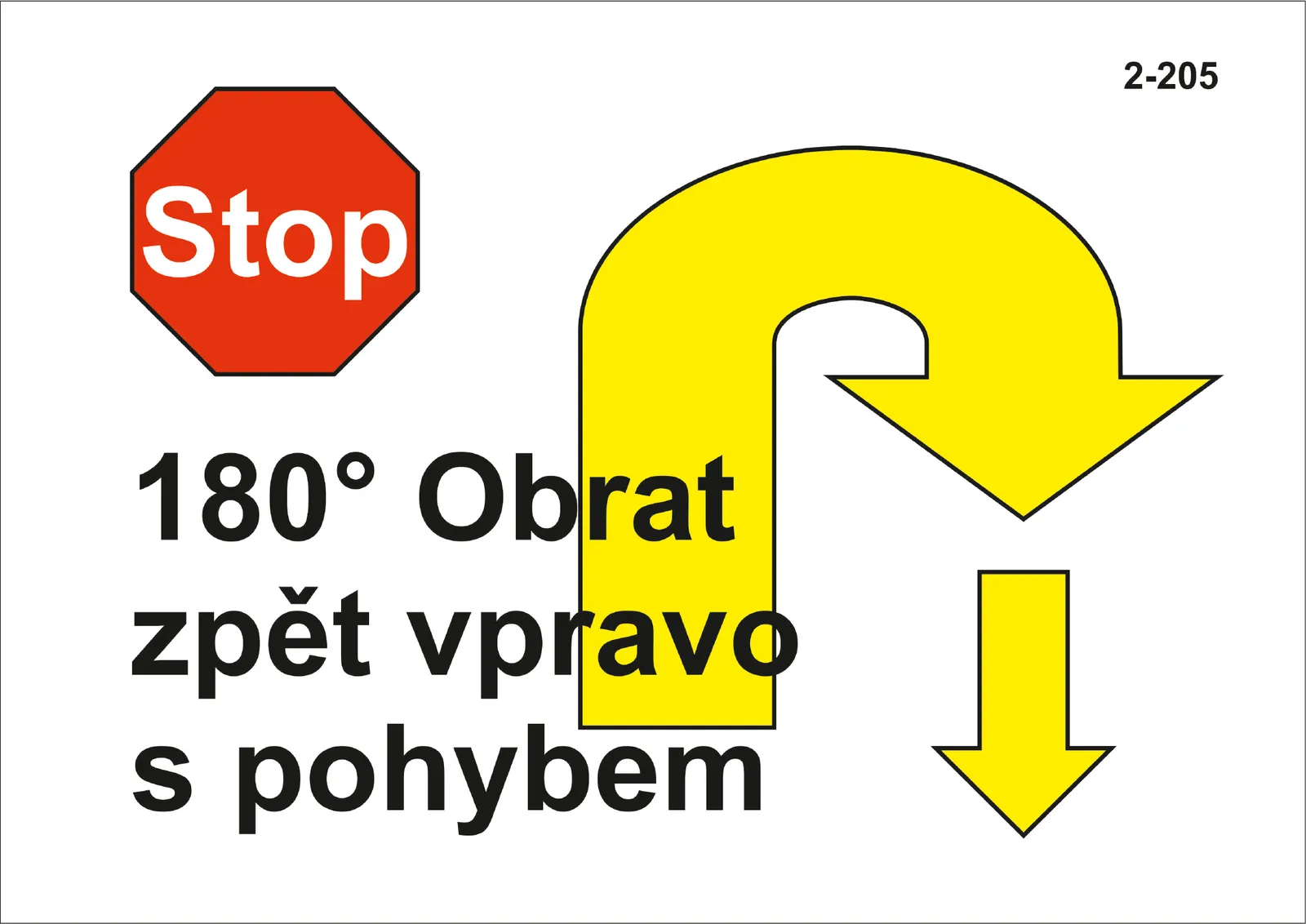 2-205 Stop – obrat vpravo o 180° – vpřed